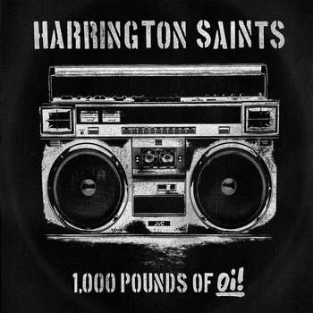 Harrington Saints : 1,000 Pounds of Oi!